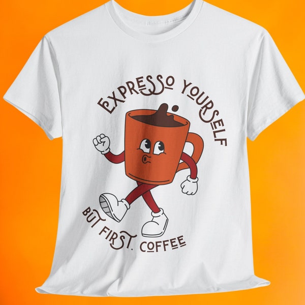 Expresso Yourself, but first, coffee, Coffee lovers Tee, Unisex Heavy Cotton