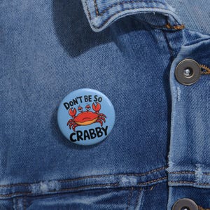 Dont Be So Crabby Pin Buttons, Funny Pin Button, Collectible Pin Button, Collective Accessory Gift, Backpack Pin Button, Humorous Button