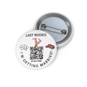 May include: White button with a QR code, a cowboy hat, playing cards, and the text "Last Rodeo I'm Getting Married! Buy Me A Drink".