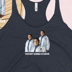 Dr Nowzaradan My 600 lb Life Shirt, Funny Dr. Now Memes, You Not Gonna Starve Shirt, My 600-lb Life Magnets, Dr Now Tank Top, Dr Now Gift