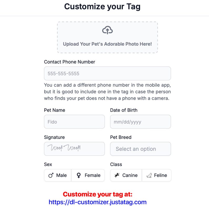 Pode incluir: Uma etiqueta para animais de estima&ccedil;&atilde;o personaliz&aacute;vel com um formul&aacute;rio para carregar uma foto, inserir informa&ccedil;&otilde;es de contato, nome do animal de estima&ccedil;&atilde;o, data de nascimento, assinatura, ra&ccedil;a, sexo e classe. O formul&aacute;rio tamb&eacute;m inclui o texto "Personalize sua etiqueta em: https://dl-customizer.justatag.com".