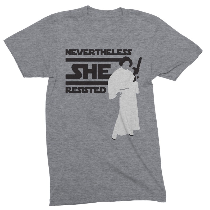Star Wars Women Tshirt Princess Leia Nevertheless She Resisted Feminist Gift Disney World Outfit Galaxy Edge Shirt Pop Culture Tshirt Womens Empowerment Shirt