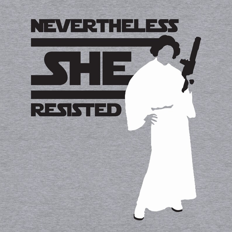 Feminist Star Wars Shirt Princess Leia Nevertheless She Resisted Tshirt Geeky Feminist Gift Nerdy Pop Culture Tee Galaxy Edge Outfit Women Empowerment Star Wars Fan Gift