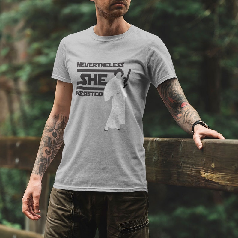 Feminist Star Wars Shirt Princess Leia Nevertheless She Resisted Tshirt Geeky Feminist Gift Nerdy Pop Culture Tee Galaxy Edge Outfit Women Empowerment Star Wars Fan Gift