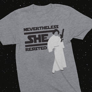 Star Wars Women Tshirt Princess Leia Nevertheless She Resisted Feminist Gift Disney World Outfit Galaxy Edge Shirt Pop Culture Tshirt Womens Empowerment Shirt