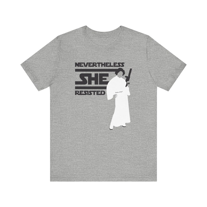 Geeky Feminist Tee Star Wars Inspired Princess Leia Blaster Shirt Nevertheless She Resisted Tshirt Nerdy Pop Culture Feminist Slogan Shirt Comic Con Attire
