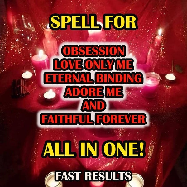 EXTREME POWER - 5 Spells In 1 - Obsession, Love Only Me, Eternal Binding, Adore Me, Faithful Forever, Powerful Spell With Fast Results