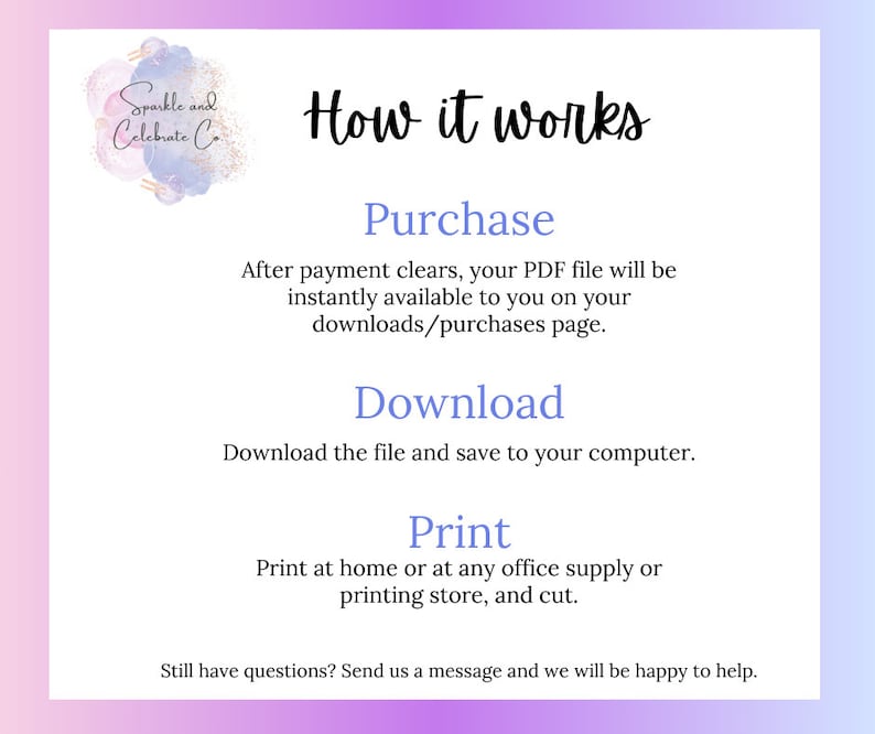 May include: A white graphic with the text "How it works" and instructions for purchasing, downloading, and printing a PDF file. The graphic includes a watercolor design in the upper left corner and a gradient background.