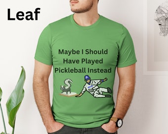 Sports Humor - Maybe I Should Have Played Pickleball Instead Funny Baseball T-Shirt, Hilarious Baseball Lover Shirt, Pickleball Player Tee