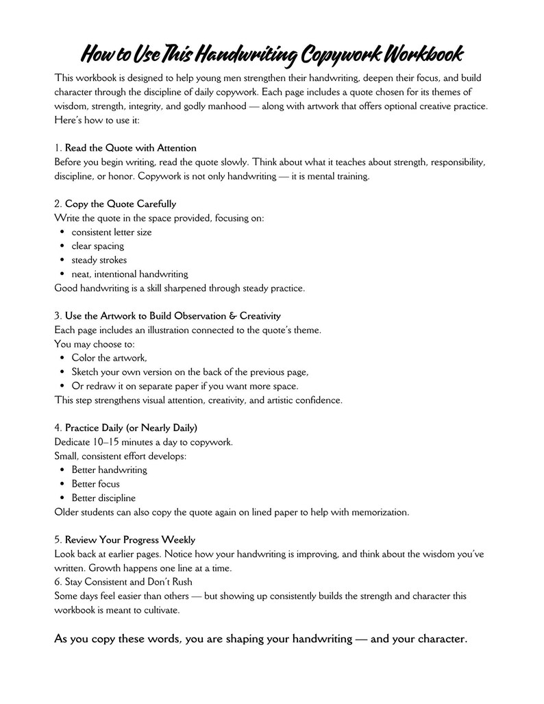 May include: A white workbook titled "How to Use This Handwriting Copywork Workbook" with black text. The workbook provides instructions on improving handwriting, focus, and character through daily copywork, including reading quotes, copying them carefully, and using artwork.