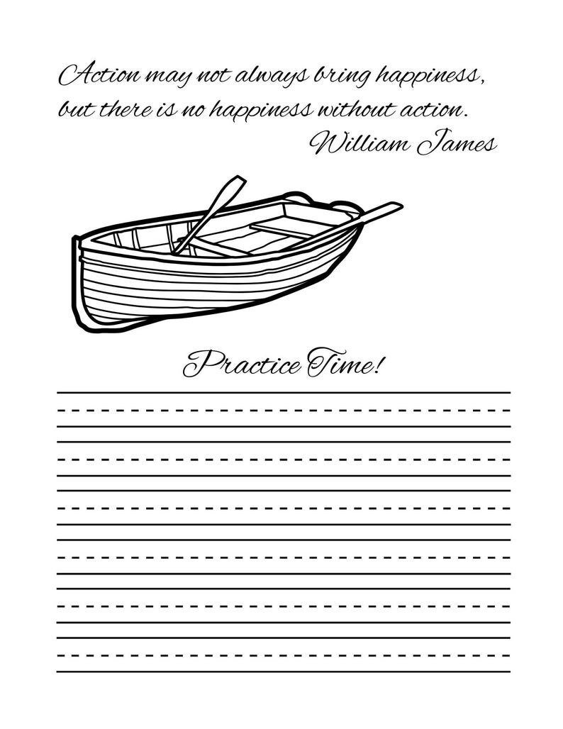 May include: Monochrome illustration featuring a rowboat and oars above lined paper. The text reads "Action may not always bring happiness, but there is no happiness without action. William James" and "Practice Time!"