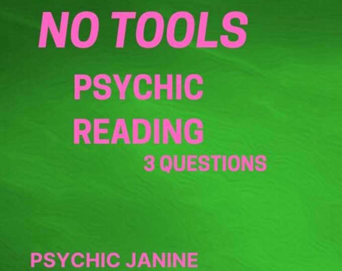Janine Psychic No Tools Reading About Your Future: 3 Questions Psychic No Tools Reading About Your Future