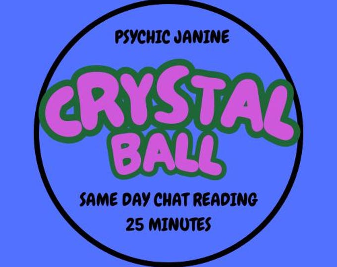 Janine Crystal Ball Chat Reading About Your Future 25 Minutes Crystal Ball Chat Reading About Your Future