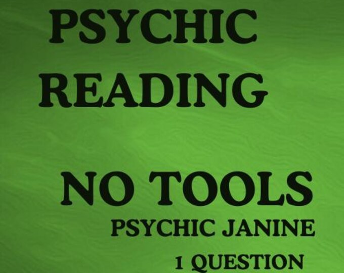 Janine Psychic No Tools Reading About Your Future 1 Question Psychic No Tools Reading