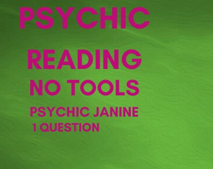 Janine Psychic No Tools Reading About Your Future 1 Question Psychic No Tools Reading