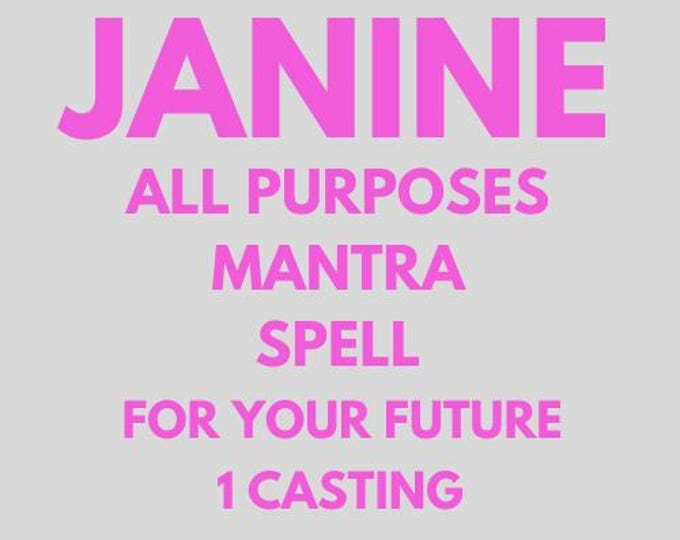 Janine: All Purposes Mantras Spell For Your Future