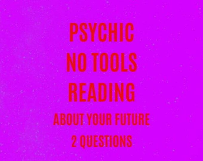 Janine Psychic No Tools Reading About Your Future: 2 Questions Psychic No Tools Reading About Your Future