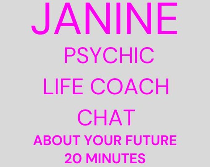 Janine Psychic Life Coach Chat Reading About Your Future: 20 Minutes Psychic Life Coach Chat About Your Future