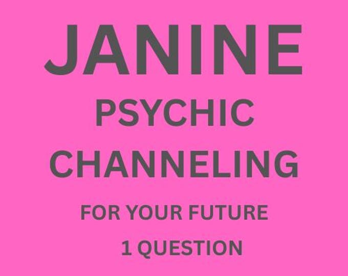 Janine Psychic Channeling Reading For Your Future: 1 Question Psychic Channeling