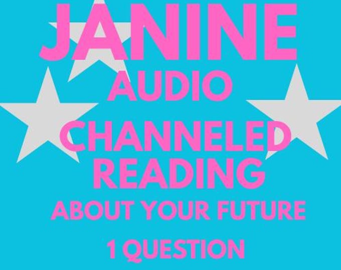 Janine Audio Channeled Reading About Your Future: 1 Question