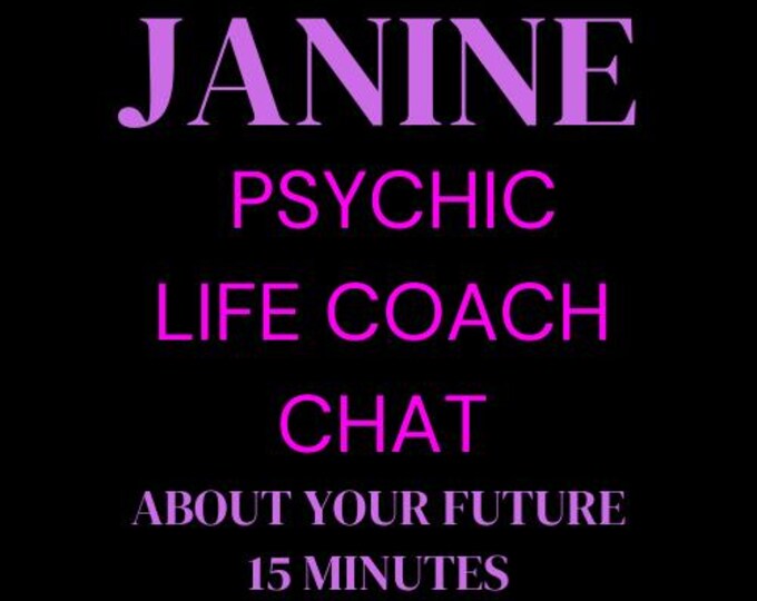Janine Psychic Life Coach Chat Reading About Your Future: 15 Minutes Psychic Life Coach Chat Reading