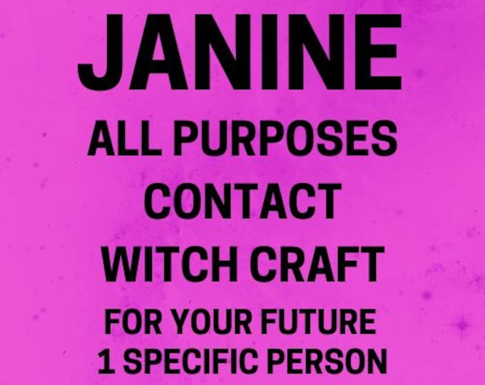 Janine: All Purposes Contact Spell For Your Future