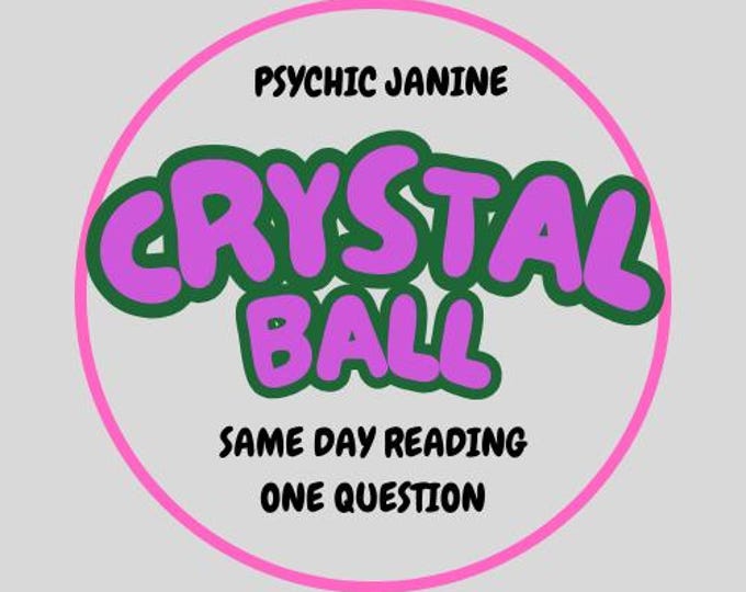 Janine Crystal Ball Reading About Your Future 1 Question Same Day