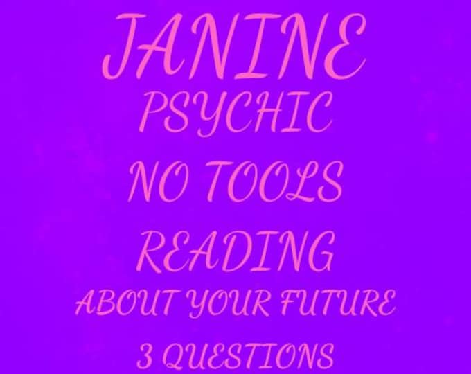 Janine Psychic No Tools Reading About Your Future: 3 Questions Psychic No Tools Reading About Your Future