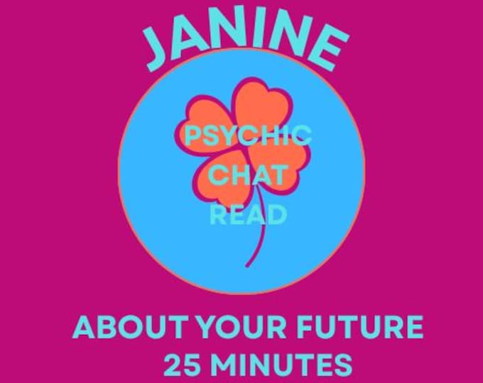 Janine Psychic Chat About Your Future: 25 Minutes Psychic Chat About Your Future