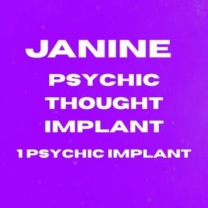 May include: A purple background with white text that reads "JANINE PSYCHIC THOUGHT IMPLANT 1 PSYCHIC IMPLANT"