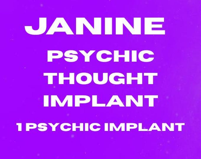 Janine Psychic Thought Implant For A Specific Person For Your Future: 1 Psychic Thought Implant