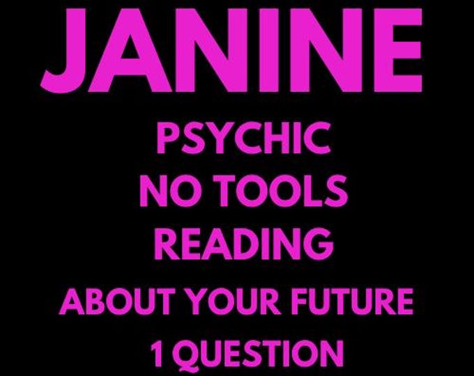 Janine Psychic No Tools Reading About Your Future 1 Question Psychic No Tools Reading