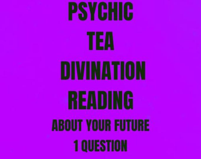 Psychic Tea Divination Reading About Your Future 1 Question Psychic Tea Divination Reading