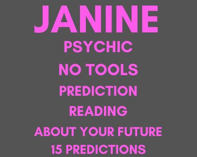 Janine Psychic No Tools Prediction Reading About Your Future 15 Predictions