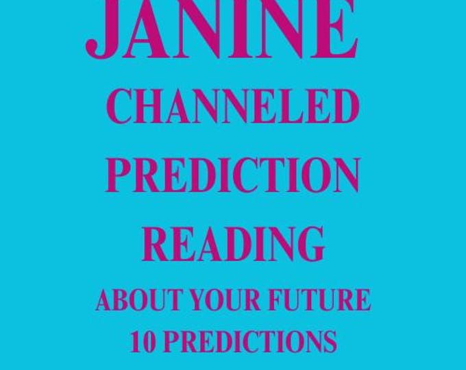 Janine Channeled Prediction Reading About Your Future: 10 Channeled Predictions