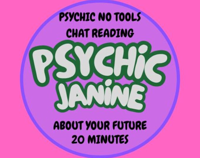 Janine Psychic No Tools Chat Reading About Your Future 20 Minute Psychic No Tools  Chat Reading