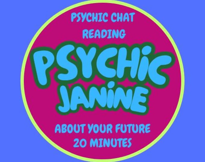 Janine Psychic Chat About Your Future: 20 Minutes Psychic Chat Reading