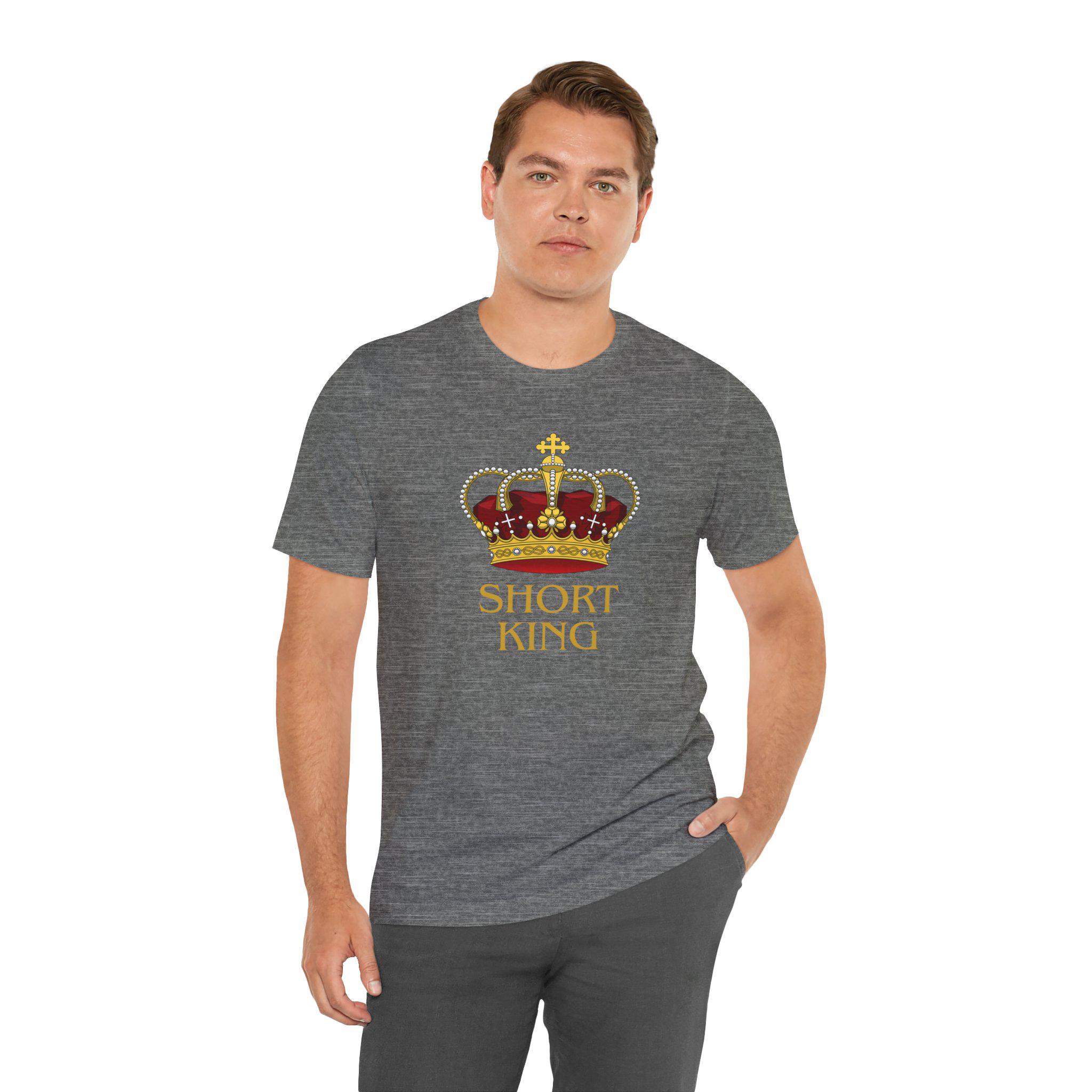 Short King T-shirt, Funny Graphic Tee, Humorous Gift - Etsy
