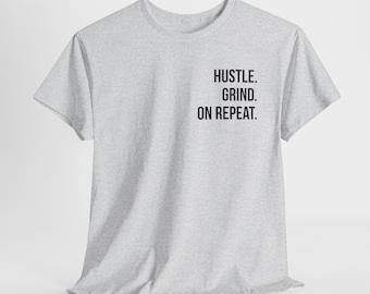 Hustle Grind On Repeat Tee, Motivational Graphic T-Shirt for Entrepreneurs, Unisex Cotton Tee, Casual Wear for Everyday Motivation, Gift for