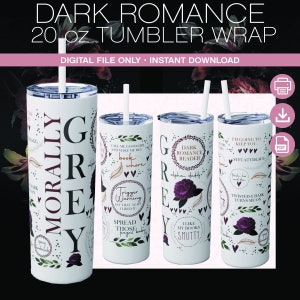 May include: Three 20 ounce white tumblers with a black and white design featuring the words "Morally Grey" and other phrases related to dark romance books. The tumblers have a purple flower design and are ready for sublimation.