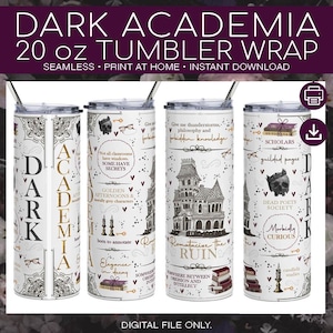 May include: A set of four 20 oz tumbler wraps with a dark academia theme. Each tumbler features a different design with gothic elements, quotes, and illustrations. The color palette includes black, white, and gold accents. The text on the wraps includes "Dark Academia" and other related phrases.