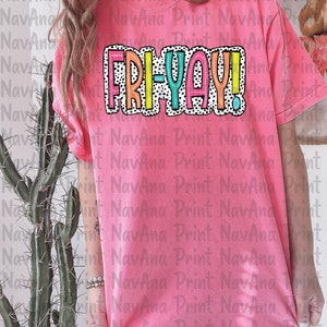 May include: A pink t-shirt with a white, black, yellow, blue, and pink graphic that says "FRI-YAY!" in a bold, playful font.