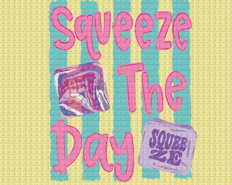 Squeeze The Day Away Squish Trending Ready To Press DTF Transfers