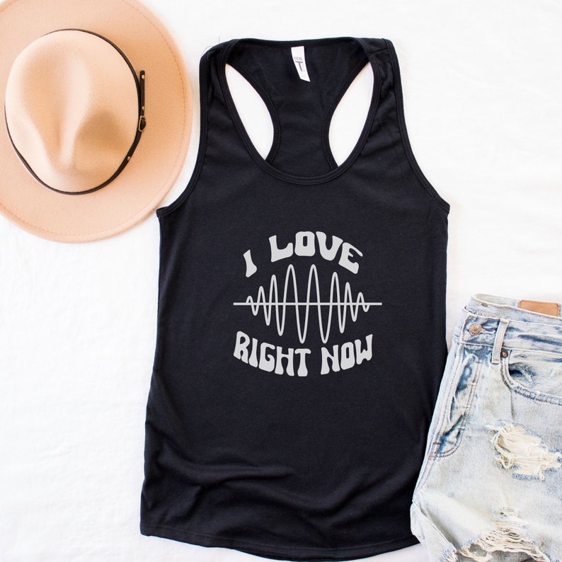 I Love Right Now Good Vibes Racerback Tank, Motivational Shirt For Women, Motivational Shirt, Positive Tank, Positive Quotes Music Festival image 1