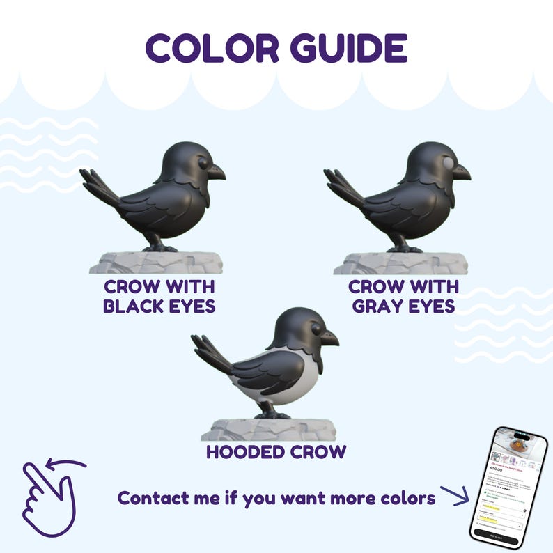 May include: A colour guide featuring three crow figurines on stone bases. The first is a crow with black eyes, the second is a crow with grey eyes, and the third is a hooded crow with a white chest. Text includes COLOUR GUIDE and Contact me if you want more colours.