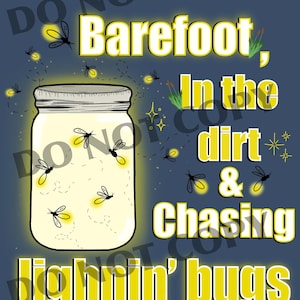 Barefoot in the dirt chasing lightning bugs, printable downloadable file