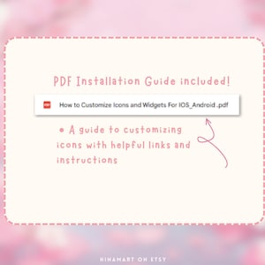 May include: A digital guide with the text "PDF Installation Guide included!" on a light pink background. The guide includes instructions on how to customise icons and widgets for iOS and Android devices. The guide is from HINAMART ON ETSY.