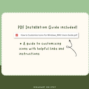 May include: A guide to customizing icons for Windows and Mac users is included with this digital download. The guide is a PDF document with helpful links and instructions.
