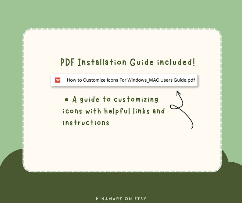 May include: A guide to customizing icons for Windows and Mac users is included with this digital download. The guide is a PDF document with helpful links and instructions.