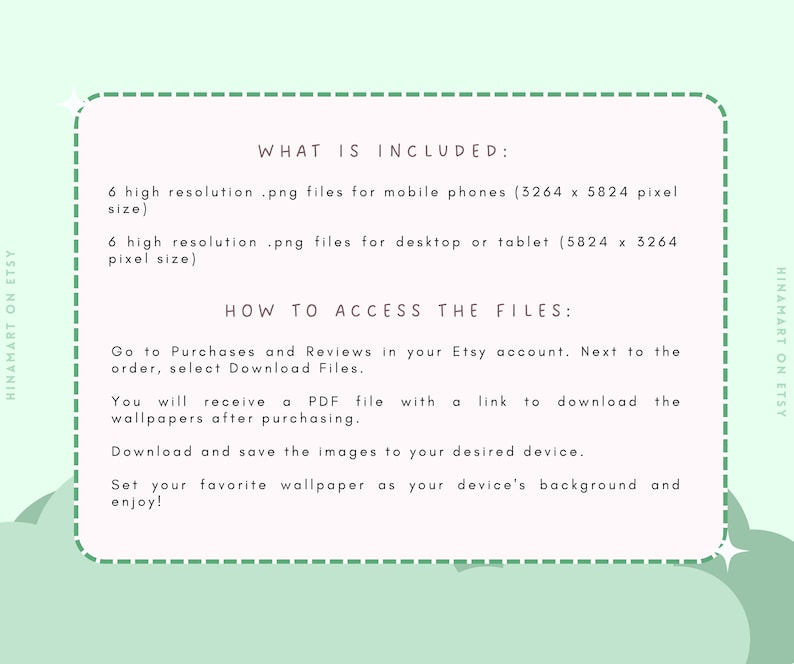 May include: A green and white graphic with the text "WHAT IS INCLUDED:" and "HOW TO ACCESS THE FILES:"  The text describes how to download high-resolution .png files for mobile phones and desktop or tablet.